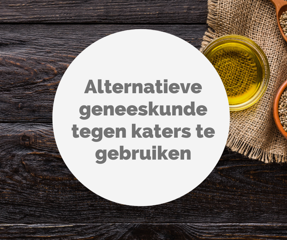 alternatieve geneeskunde tegen katers te gebruiken